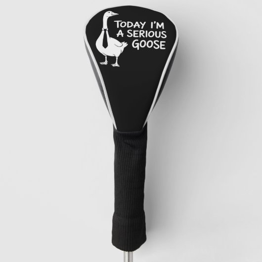 Today I'm a Serious Goose Funny Office Animal  Golfheadcover (Voorkant)