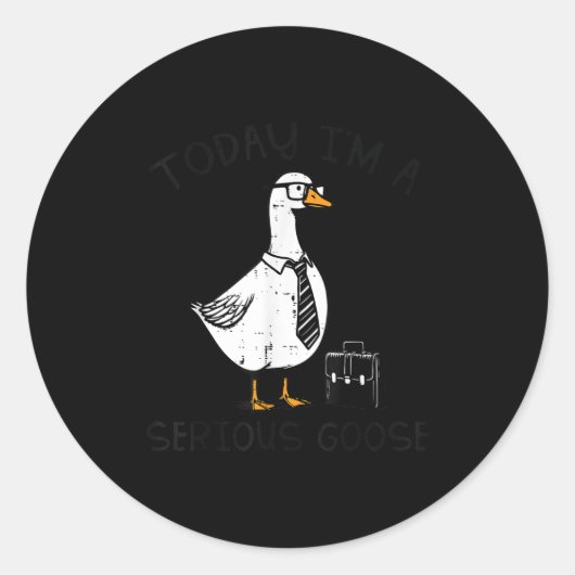 Today Im Serious Goose Briefcase Funny Silly Humor Ronde Sticker (Voorkant)
