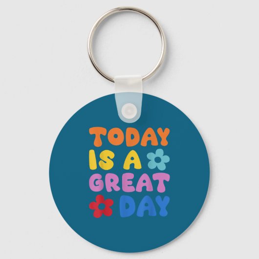 Today Is A Great Day Motivational Quotes Optimisti Sleutelhanger (Voorkant)