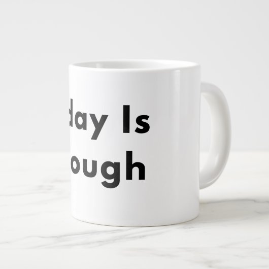 Today Is Enough Typography Mug Extra Grote Beker (Voorkant rechts)
