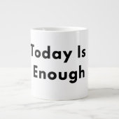 Today Is Enough Typography Mug Extra Grote Beker (Voorkant)