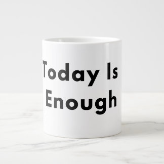 Today Is Enough Typography Mug Extra Grote Beker