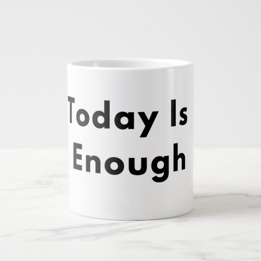 Today Is Enough Typography Mug Extra Grote Beker (Voorkant)