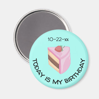Today Is My Birthday Cake Slice with Birthdate Magneet