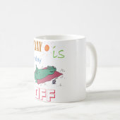 "Today is my day off" Funny Mug (Devant droit)