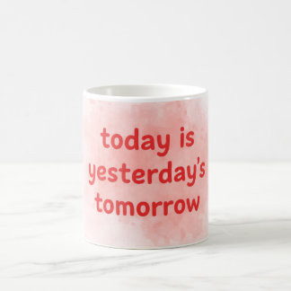Today is Yesterday's Tomorrow Motivational-QuotMug Koffiemok