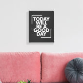 Today Will Be A Good Day | Positive Wall Art Canvas Afdruk (Insitu (Woonkamer))
