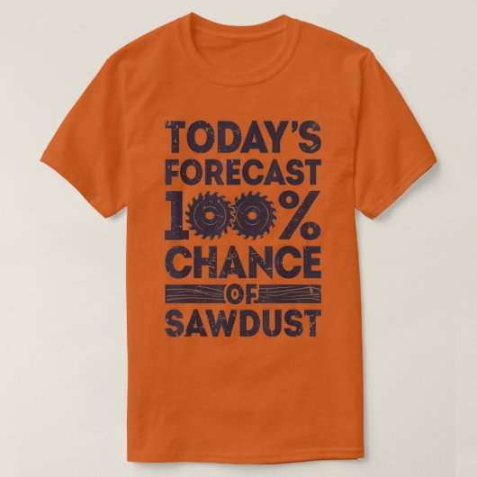 Todays forecast woodworking funny woodworker dad  t-shirt (Design voorkant)