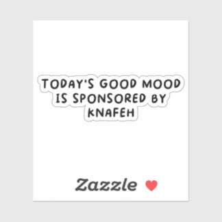 Todays Good Mood gesponsord door Knafeh Sticker
