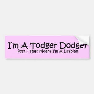 Todger Dodger Bumpersticker