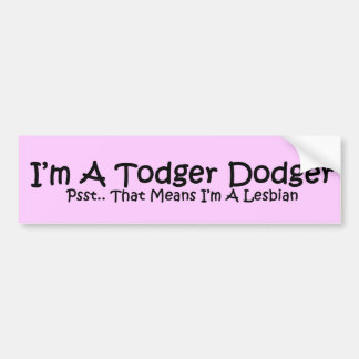 Todger Dodger Bumpersticker