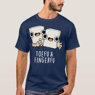 Toefu Fingerfu Cute Food Tofu Pun T-shirt