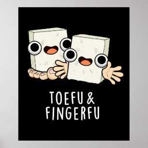 Toefu Fingerfu Funny Food Tofu Pun Dark BG Poster
