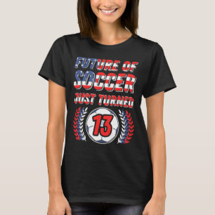 Toekomst van voetbal is net 13 geworden Verjaardag T-shirt