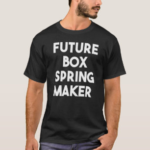 Toekomstige Box Spring Maker T-shirt