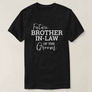 Toekomstige broer in de wet van Groom BV bruiloft T-shirt