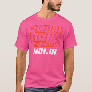 Toekomstige Mars-kolonist Ninja Funny Astronomy T-shirt