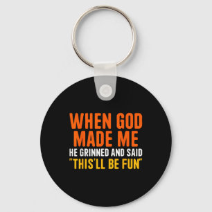 Toen God hem maakte grijnsde hij en zei Funny Chri Sleutelhanger