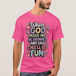 Toen God Me Maakte Grinnikte Hij Dit Zal Een Leuke T-shirt