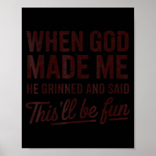Toen God me maakte zei Hij dit wordt leuk Christel Poster