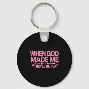 Toen God Me Maakte Zei Hij Dit Wordt Leuk Religieu Sleutelhanger