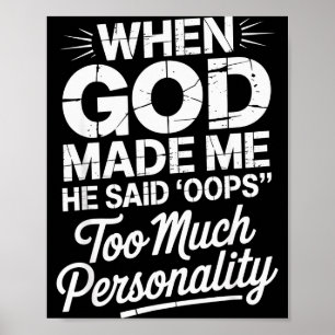 Toen God Me Maakte Zei Hij Oeps Te Veel Persoonlij Poster