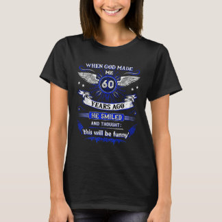 Toen God mij 60 jaar geleden 60 jaar geleden maakt T-shirt