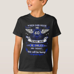 Toen God mij 60 jaar geleden 60 jaar geleden maakt T-shirt