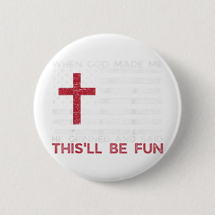 Toen God mij maakte, zei Hij dat dit leuk religieu Ronde Button 5,7 Cm