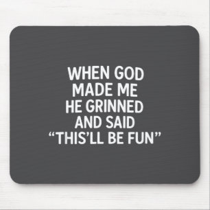 Toen God Mij Schiep, Christelijke Humor, Grappige Muismat