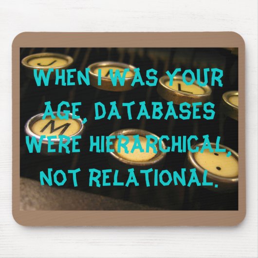 Toen ik zo oud was als jij, waren databases hiërar muismat (Voorkant)