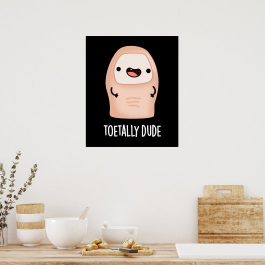 Toetally Guy Funny Big Toe Pun Dark BG Poster (Keuken)