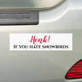 Toeter Als je Snowbirds Haat Bumpersticker (Op auto)