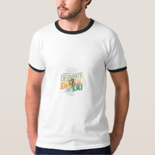 Toewijden, dromen, doen t-shirt