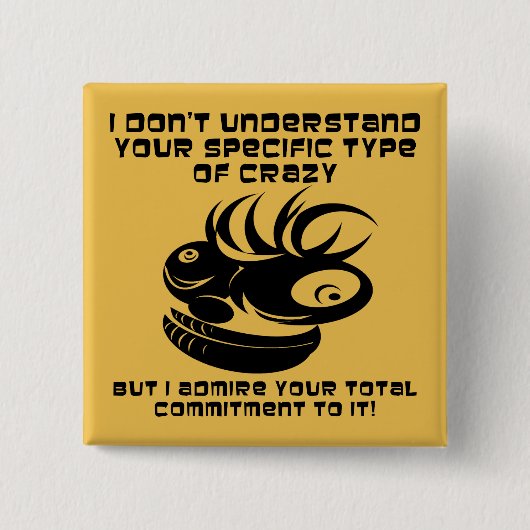 Toezegging van Crazy Funny Button Badge Pin (Voorkant)