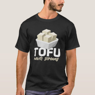 Tofu nooit Screams Funny Vegan Diet Lover Food Pun T-shirt