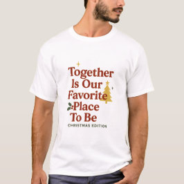 Together Is Our Favorite Place To Be T-shirt