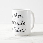Together, We Create Our Future Koffiemok (Voorkant rechts)