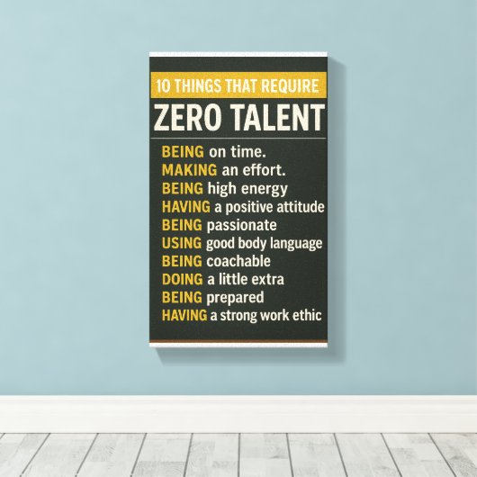 Toile 10 Things That Require Zero Talent (Insitu (Plancher de Bois))