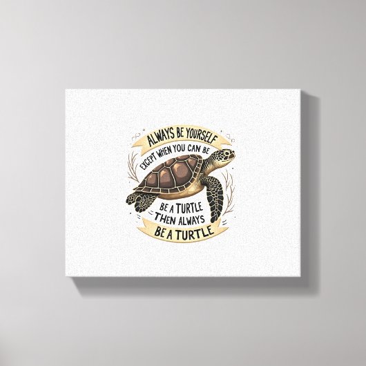 Toile Always Be Yourself Except When You Can Be a Turtle (Recto)