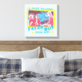 Toile AMIS™ | Je Pouvais Tellement Facilement Freak En C (Insitu(Chambre))