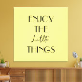 Toile Appréciez les petites choses (Insitu(Salon))