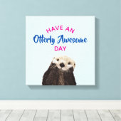 Toile Ayez une journée absolument géniale mignonne Otter (Insitu (Plancher de Bois))