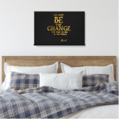 Toile Be The Change - Citation Gandhi Inspirational Acti (Insitu(Chambre))