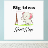 Toile "Big Ideas, Small Steps" elephant animal dreams (Insitu (Plancher de Bois))