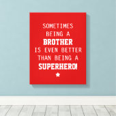 Toile Brother Better than Superhero Canvas (Insitu (Plancher de Bois))