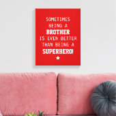 Toile Brother Better than Superhero Canvas (Insitu(Salon))