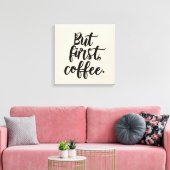 Toile But First Coffee | Chic Modern Script Typography D (Insitu(Salon))