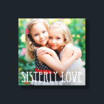 Toile Canvas Photo Personnalisée De Sisterly Love<br><div class="desc">Téléchargez votre photo pour créer un cadeau unique pour vous-même ou pour quelqu'un d'autre! Consultez nos collections complètes à l'adresse berryberrysweet.com. Des couleurs personnalisées sont également disponibles sur demande. Design © berryberrysweet.com</div>