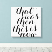 Toile C'était alors C'est maintenant / Wall Art / Inspo (Insitu (Plancher de Bois))